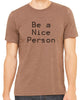 Be A Nice Person T-shirt